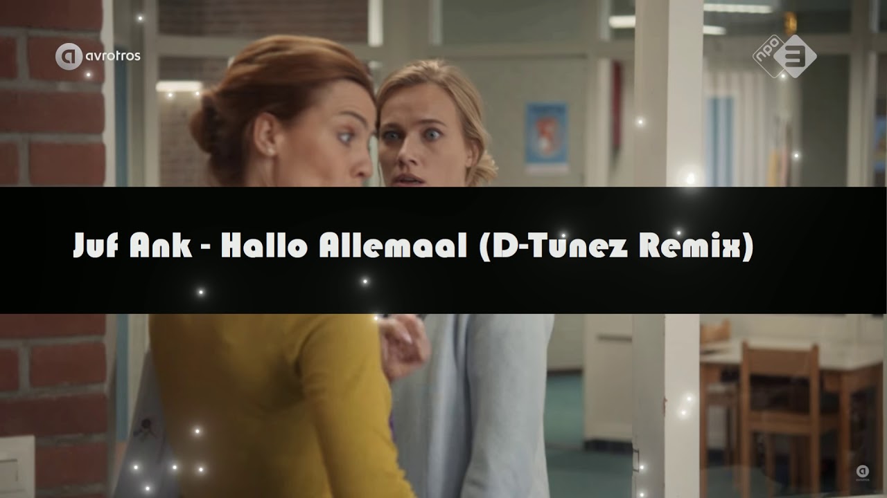 Juf Ank - Hallo Allemaal (D-Tunez Remix)