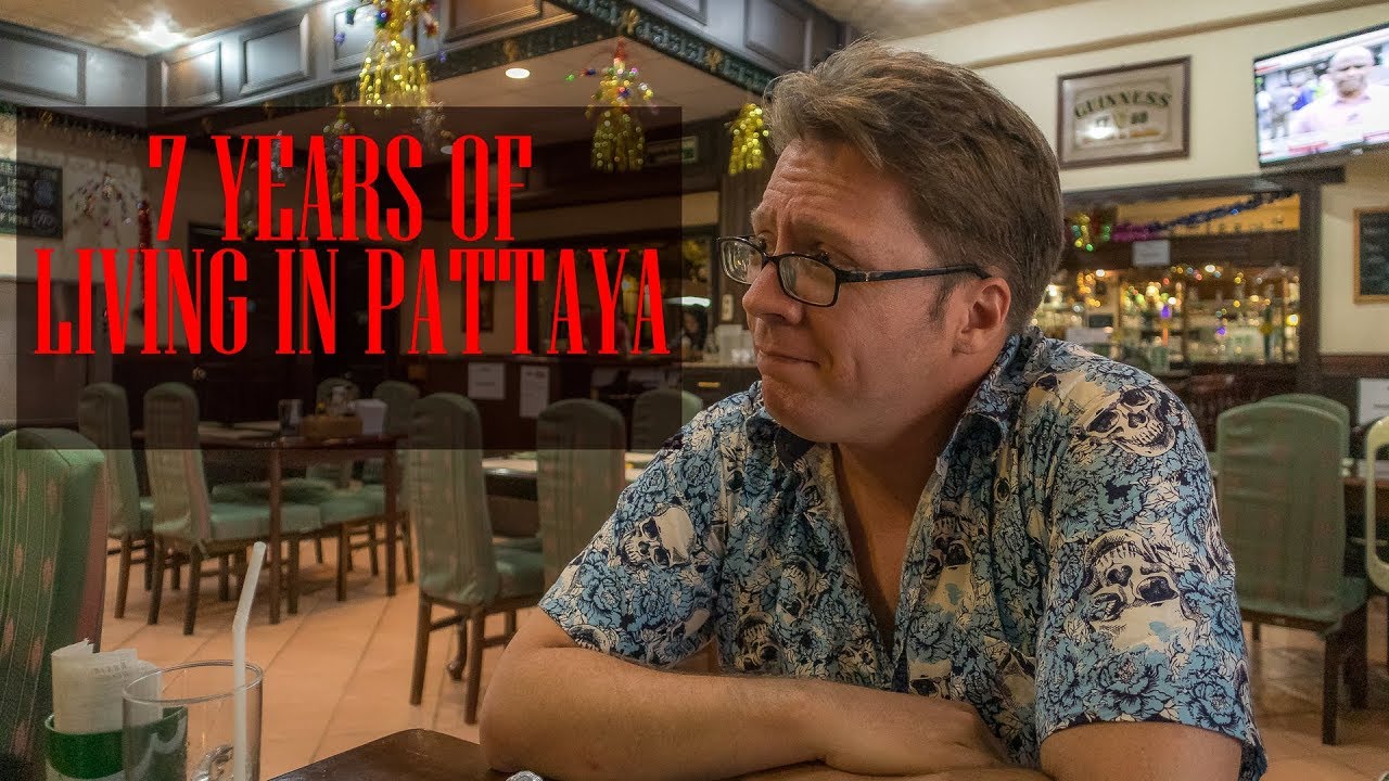 Seven Years Living in Pattaya, Thailand