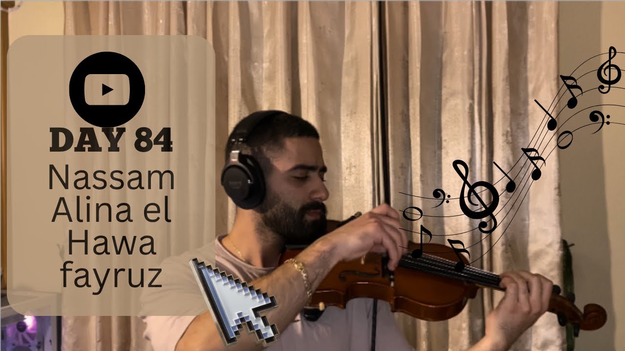 Day 84 | Nassam Alina El Hawa |  نسم علينا الهوى - فيروز | Fayruz | Violin Cover