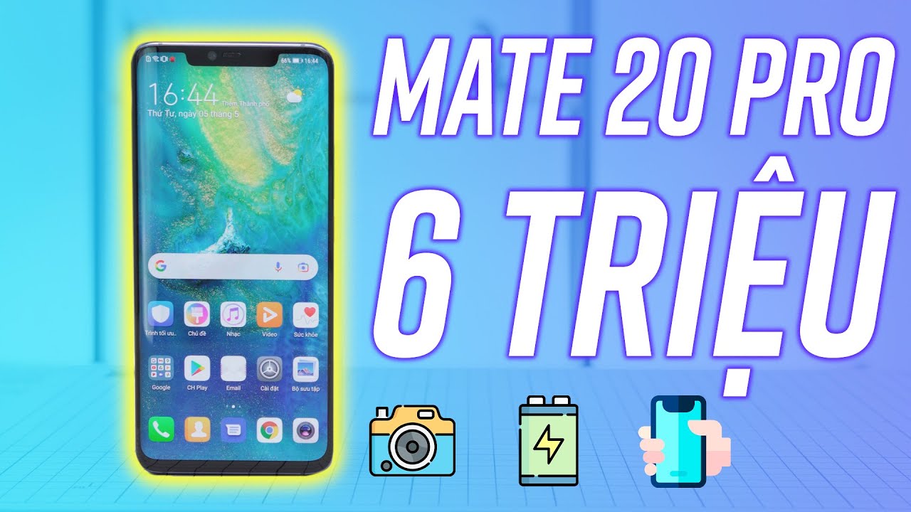 Mua được Huawei Mate 20 Pro 6 triệu: máy mượt, pin trâu, camera tốt!