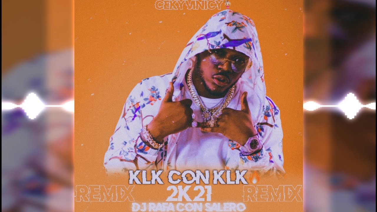 Dj Rafa Con Salero / Ceky Viciny - Klok Con Klok | Klk con Klk (Remix Oficial) 2021