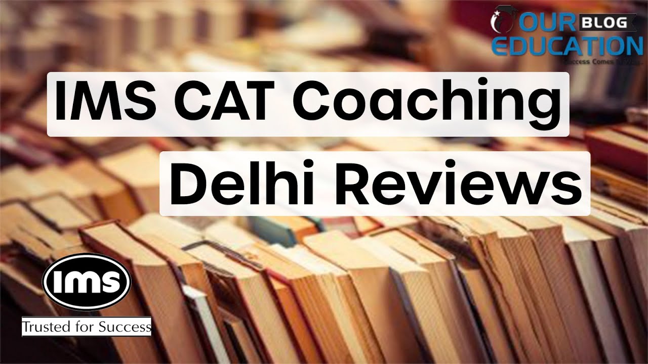 IMS CAT Coaching Delhi Reviews