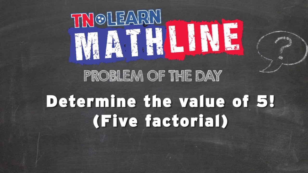 Determine the value of 5! (Five Factorial)