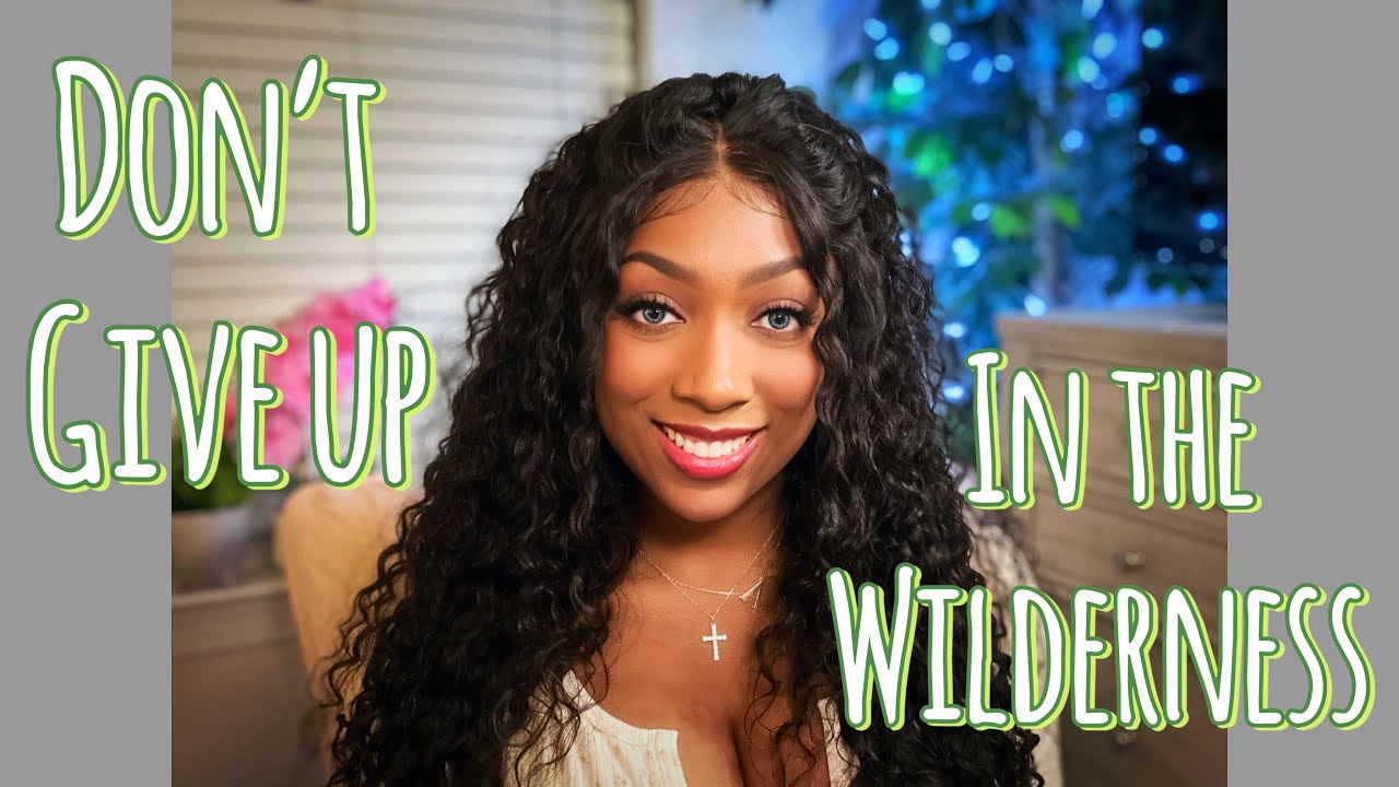 Growing Weary in the Wilderness Season | Christ with Chanel