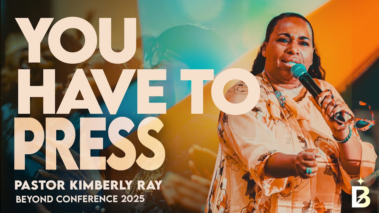Pastor Kimberly Ray – “Press” | BEYOND Conference 2025 Night 1