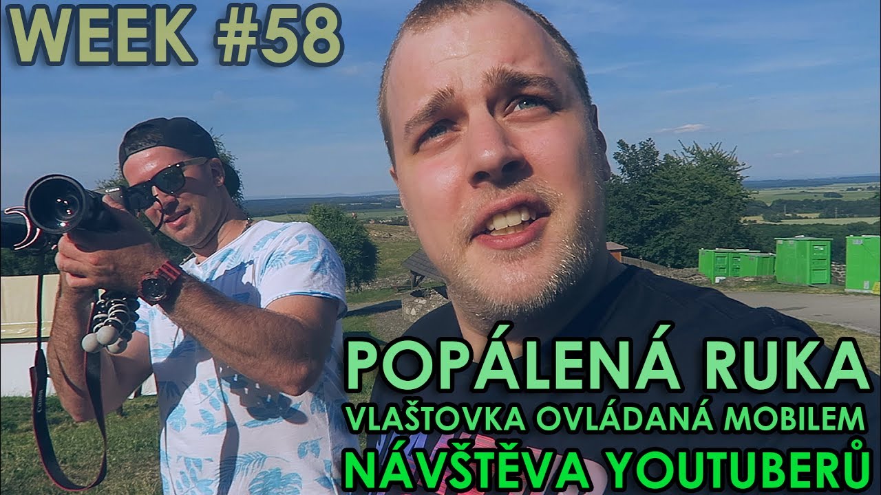 POPÁLENÁ RUKA, VLAŠTOVKA OVLÁDANÁ MOBILEM, NÁVŠTĚVA YOUTUBERŮ - WEEK #58