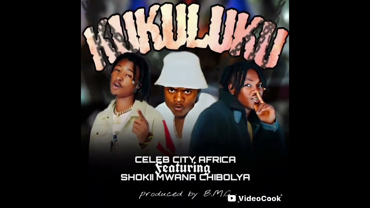 Celeb city Africa ft SHOKII mwana chibolya _-_Kukuluku.mp3