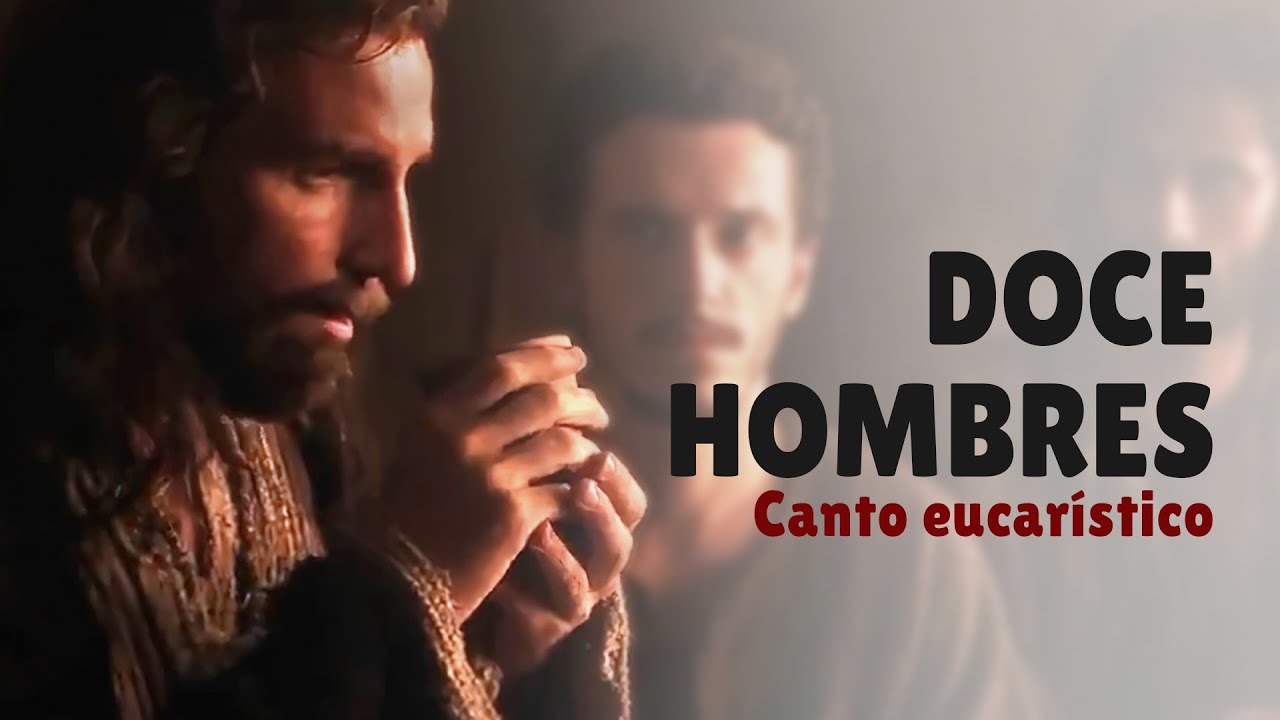 DOCE HOMBRES Y EL MAESTRO | Canto eucarístico (Donde Jesús lavándoles los pies)