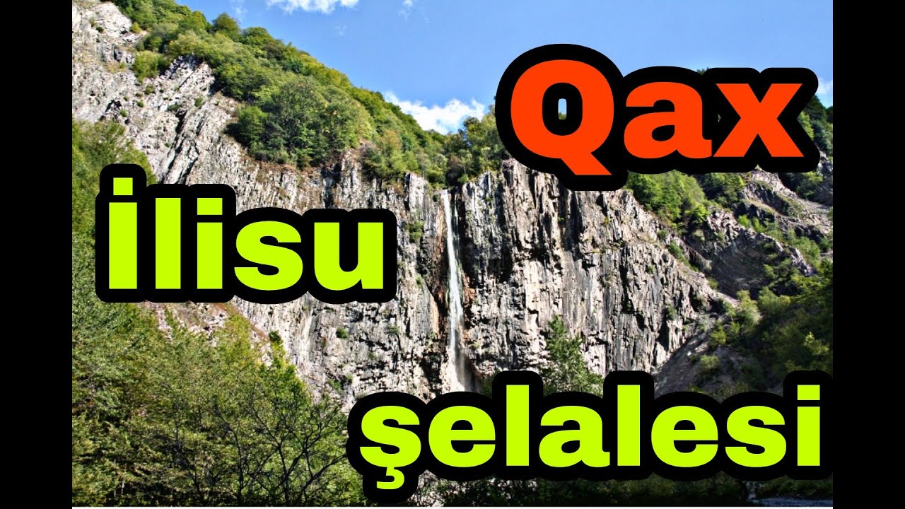 Qax İlisu şəlaləsi. Ramramay selalesi. Qaxda gezmeli yerler