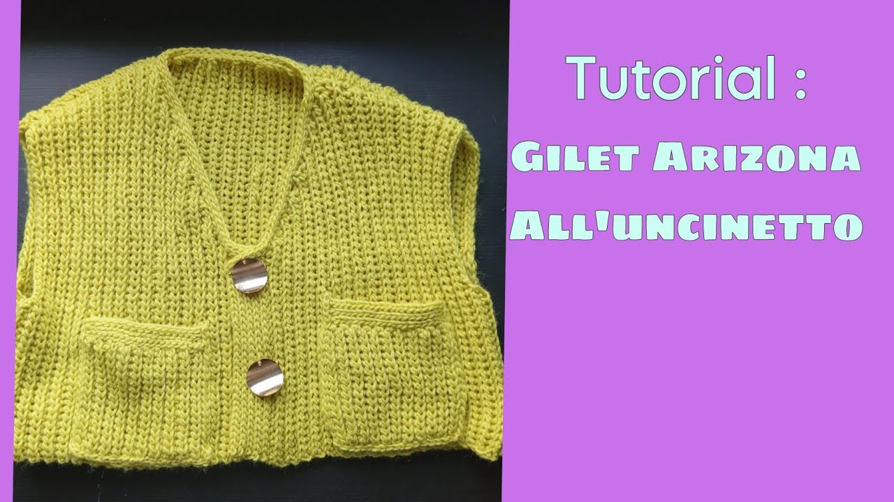 TUTORIAL: Gilet Arizona , realizzato all' #uncinetto