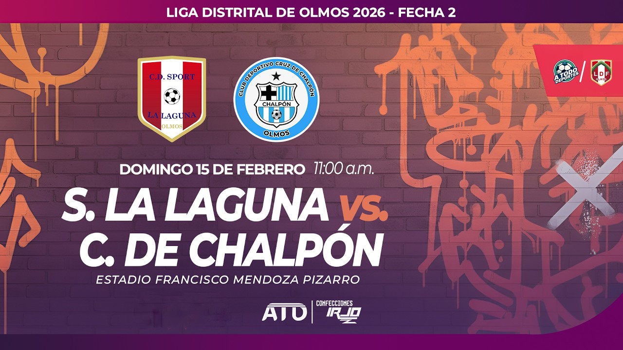 SPORT LA LAGUNA VS CRUZ DE CHALPÓN - LIGA DISTRITAL DE OLMOS 2026 - FECHA 2