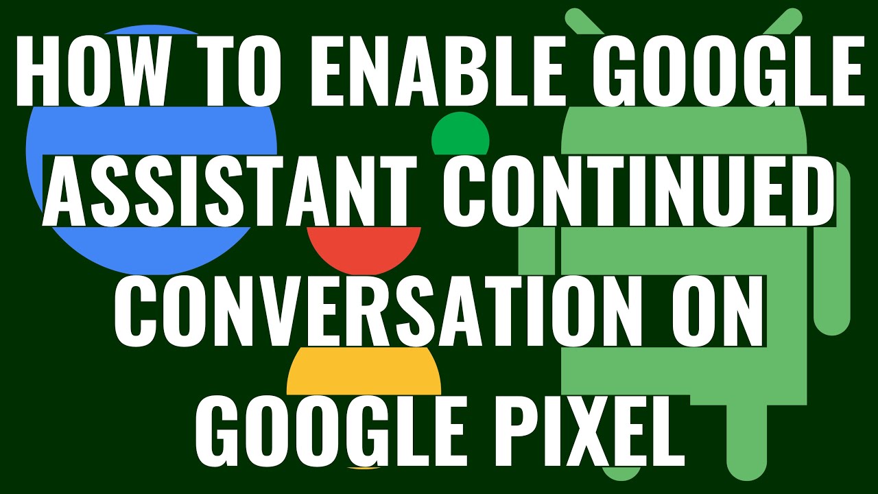 How to Enable Google Assistant Continued Conversation on Google Pixel