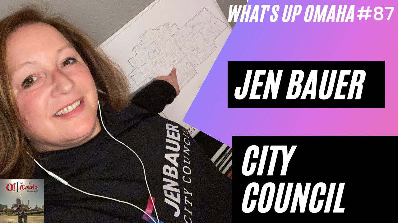 What's Up Omaha #87 - Jen Bauer, Omaha City Council District 3 Candidate