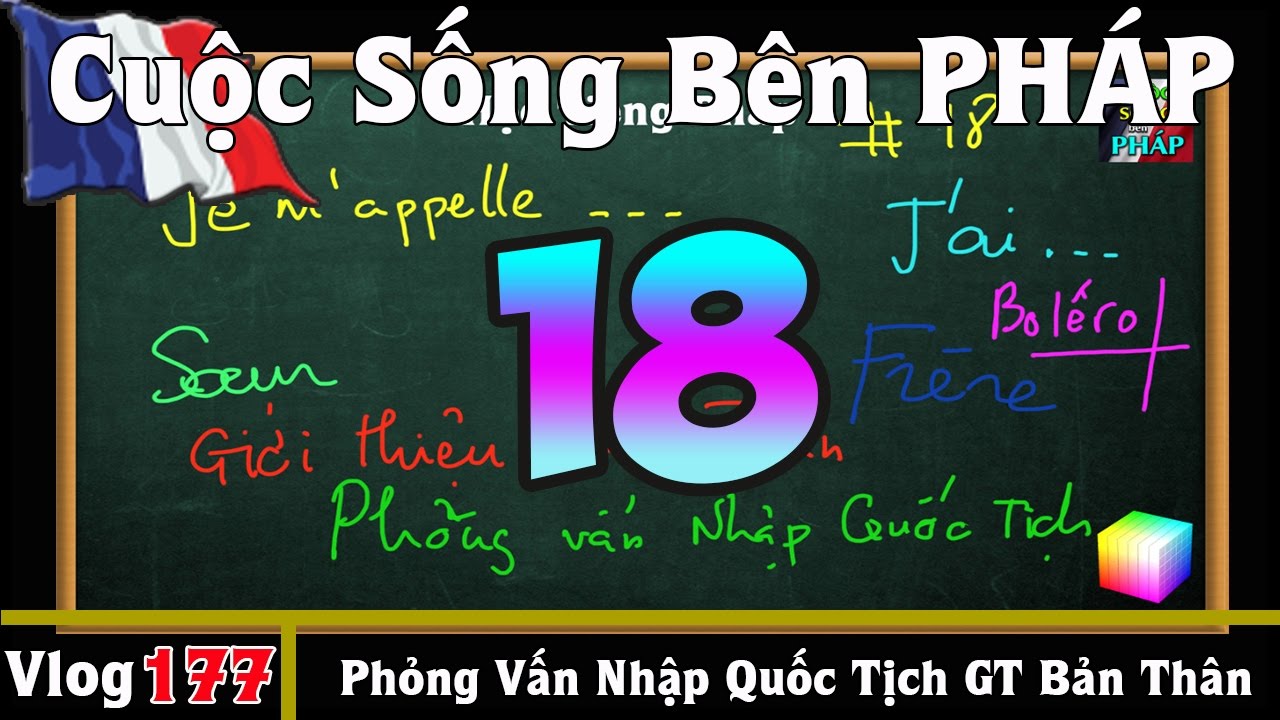 Học Tiếng Pháp # 18 : Giới Thiệu Bản Thân (Phỏng Vấn Nhập Quốc Tịch) - Cuộc Sống Bên PHÁP vlog 177