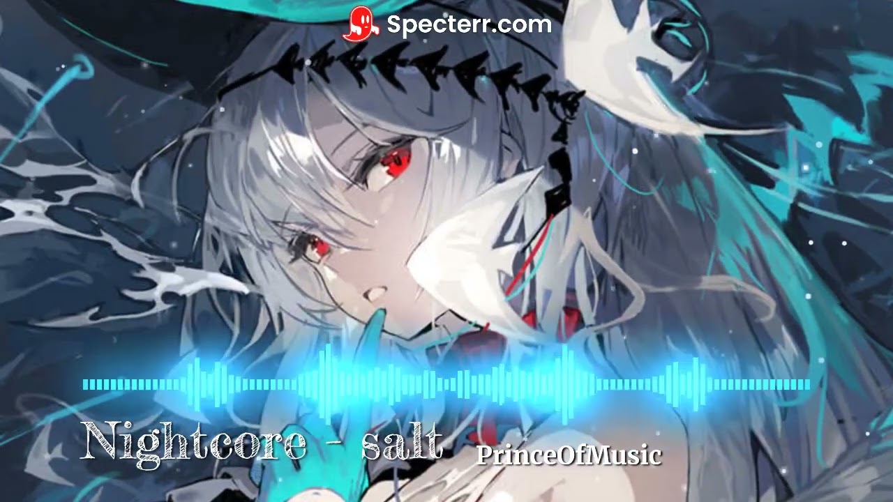 Nightcore- Salt