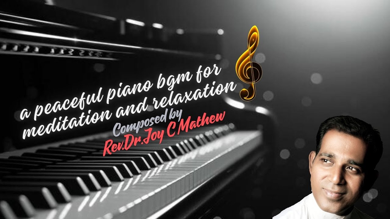 Peaceful piano for meditation and relaxation l Rev.Dr.Joy C Mathew