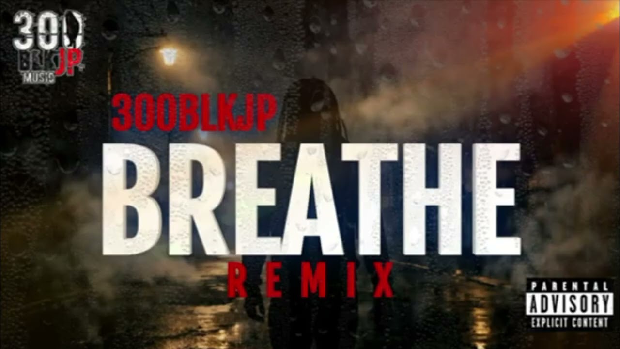 300BlkJP - Breathe (Official Audio)