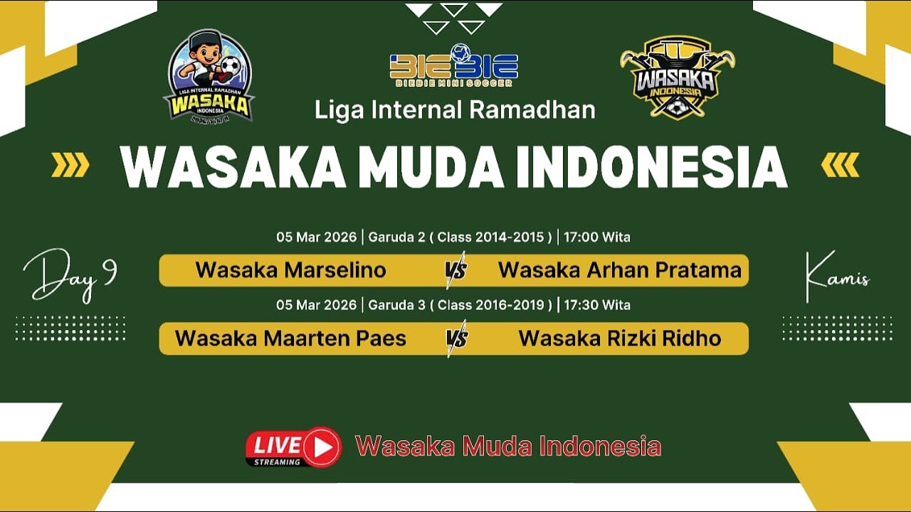 LIVE LIGA INTERNAL RAMADHAN WASAKA MUDA INDONESIA DAY 9 - KAMIS, 5 MARET 2026