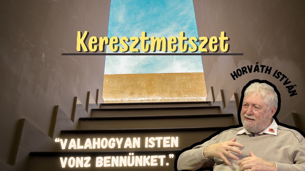 Keresztmetszet 🎙️ 154.  rész - Istennel lenni olyan, mint a szerelem / Horváth István