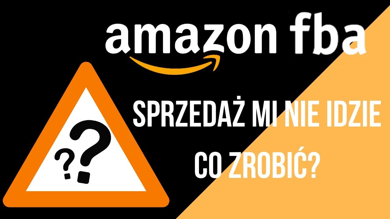 Amazon FBA -  Zacząłem sprzedaż na Amazon i mi nie idzie? Co z tym zrobić?