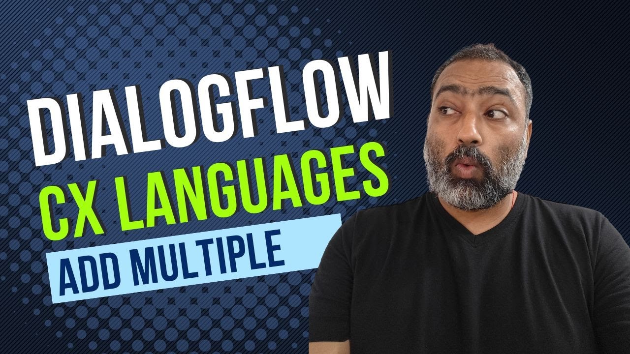 How to Add Multiple Languages to Your Dialogflow CX Agent with Google Translate