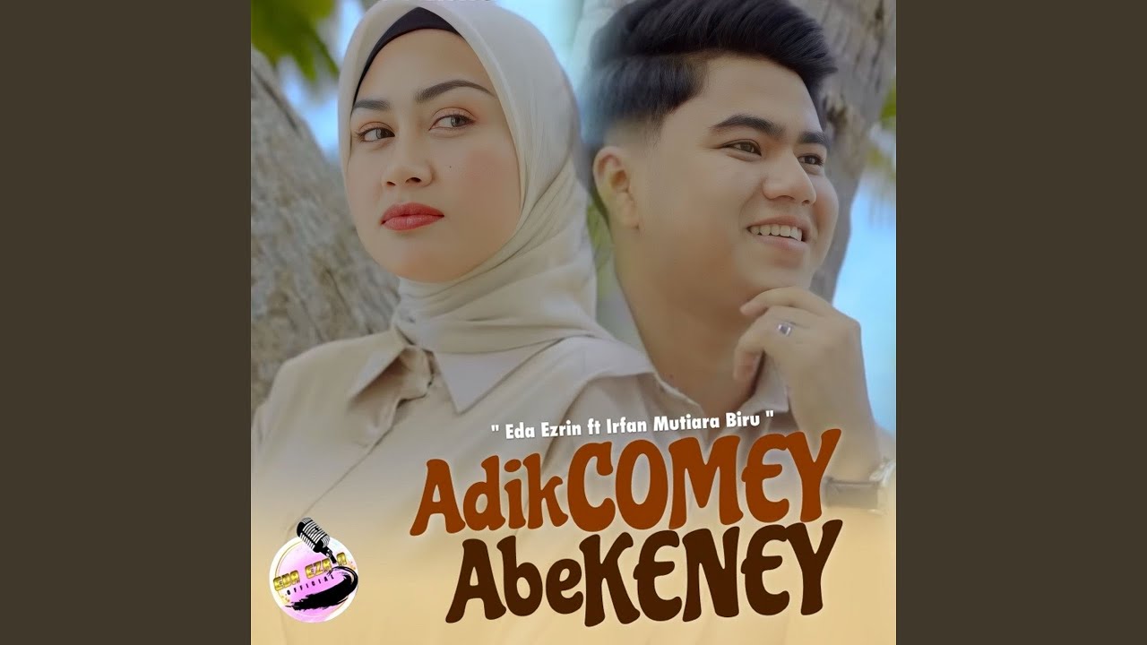 Adik Comey Abe Keney (feat. Irfan Mutiara Biru)