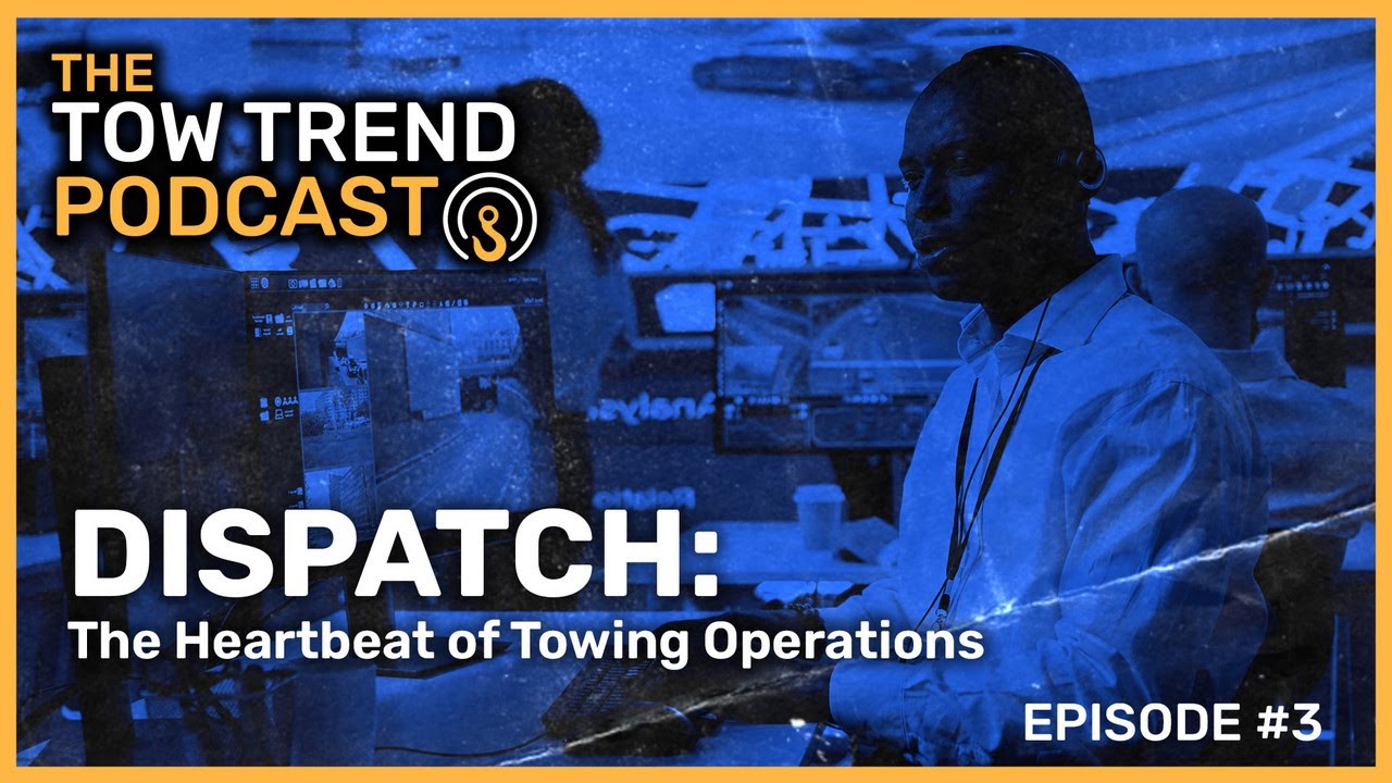 Dispatch: The Heartbeat of Towing Operations | The Tow Trend Podcast | Ep 03