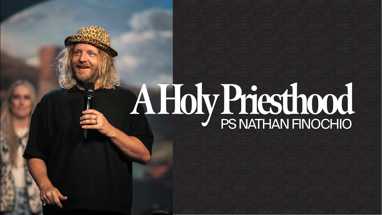 A Holy Priesthood | Ps Nathan Finochio