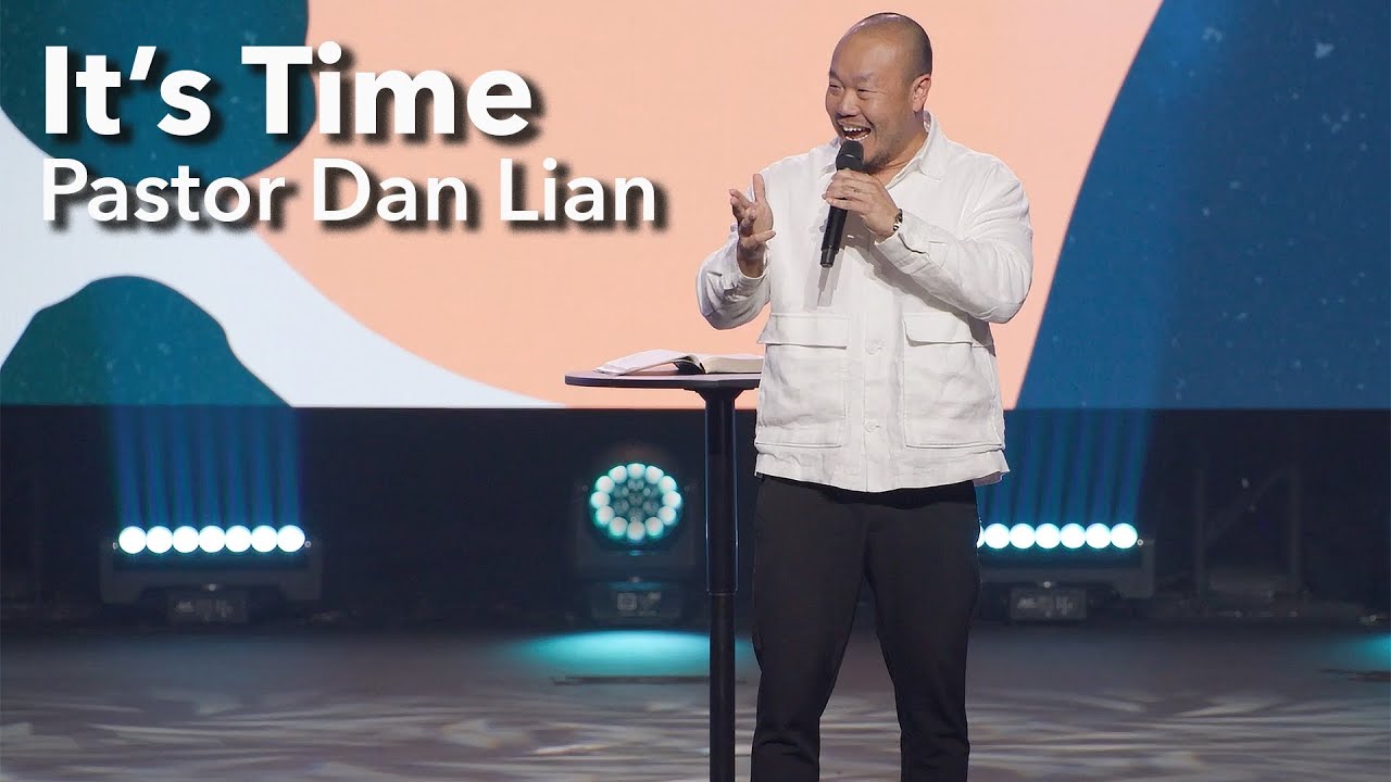 It's Time - Pastor Dan Lian