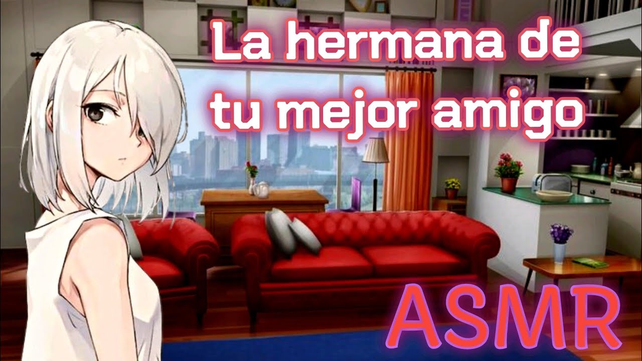 La hermana de tu mejor amigo •||ASMR Roleplay||•
