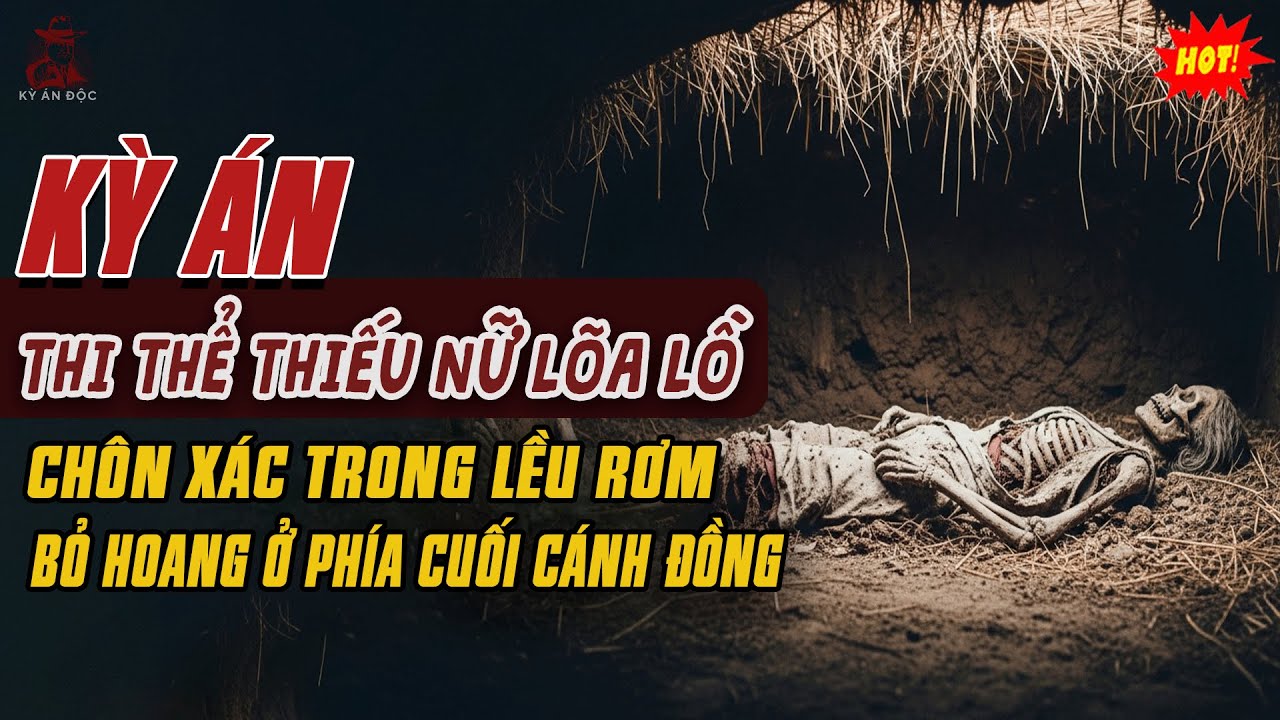 Kỳ Án Trung Quốc: Thi Thể Thiếu Nữ Lõa Lồ Bị CHÔN XÁC TRONG LỀU RƠM Bỏ Hoang Cuối Đồng