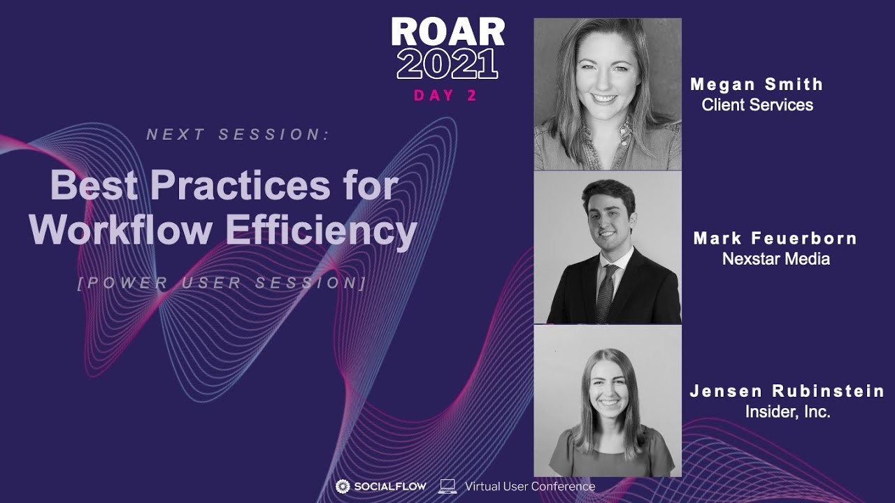 SocialFlow ROAR2021: Power User Session- Best Practices for Workflow Efficiency