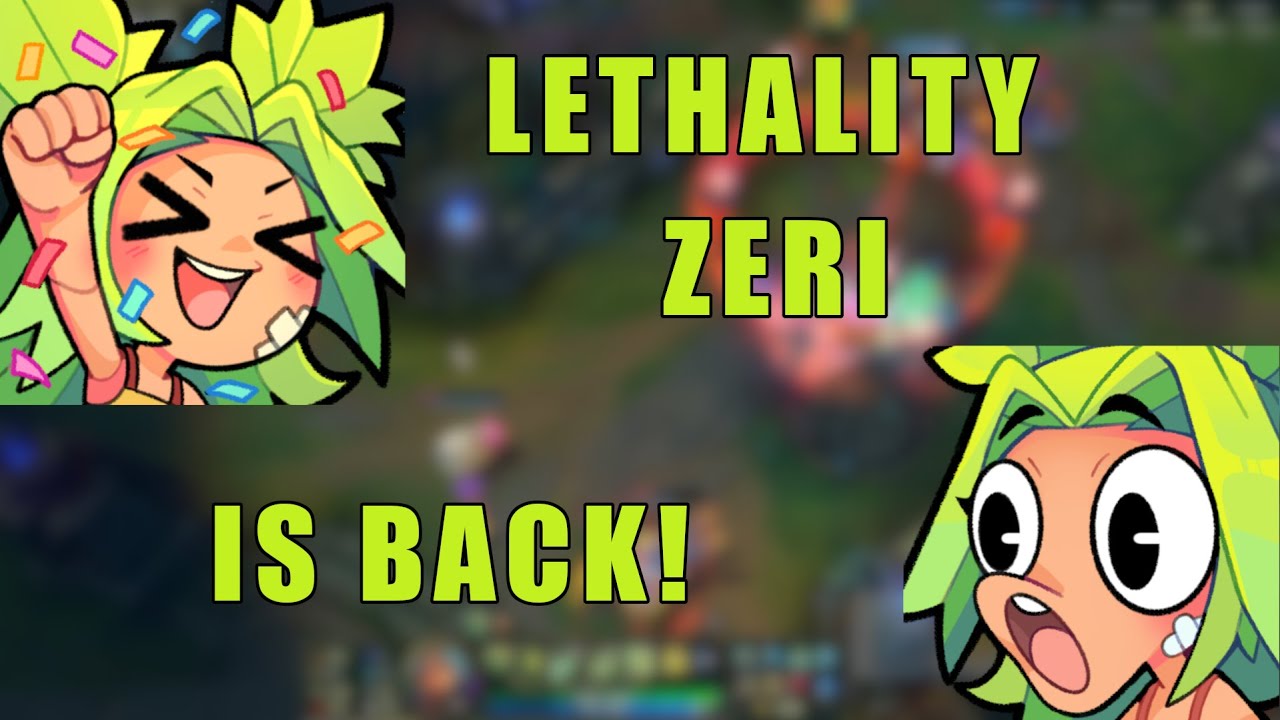 LETHALITY ZERI is back!