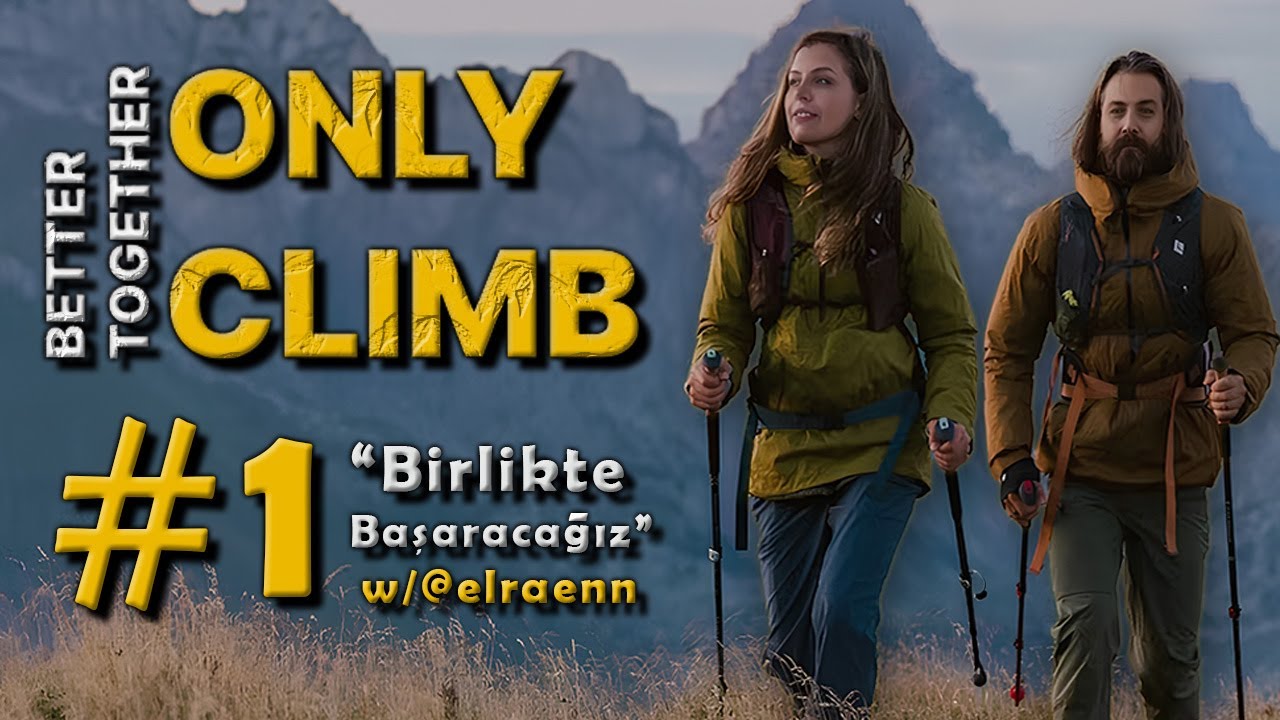 Birlikte Başaracağız | Only Climb: Better Together  @Elraenn