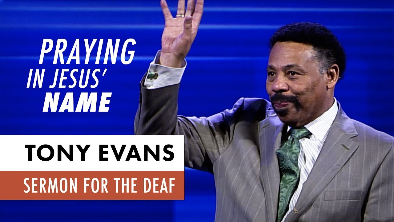 Praying in Jesus' Name - Tony Evans Sermon for the Deaf