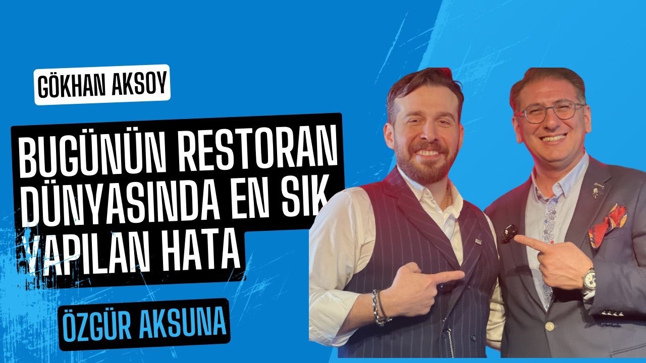 Gökhan Aksoy’la Gastronomi Sohbetleri  Özgür Aksuna ile  Restoran Dünyasının Gerçekleri