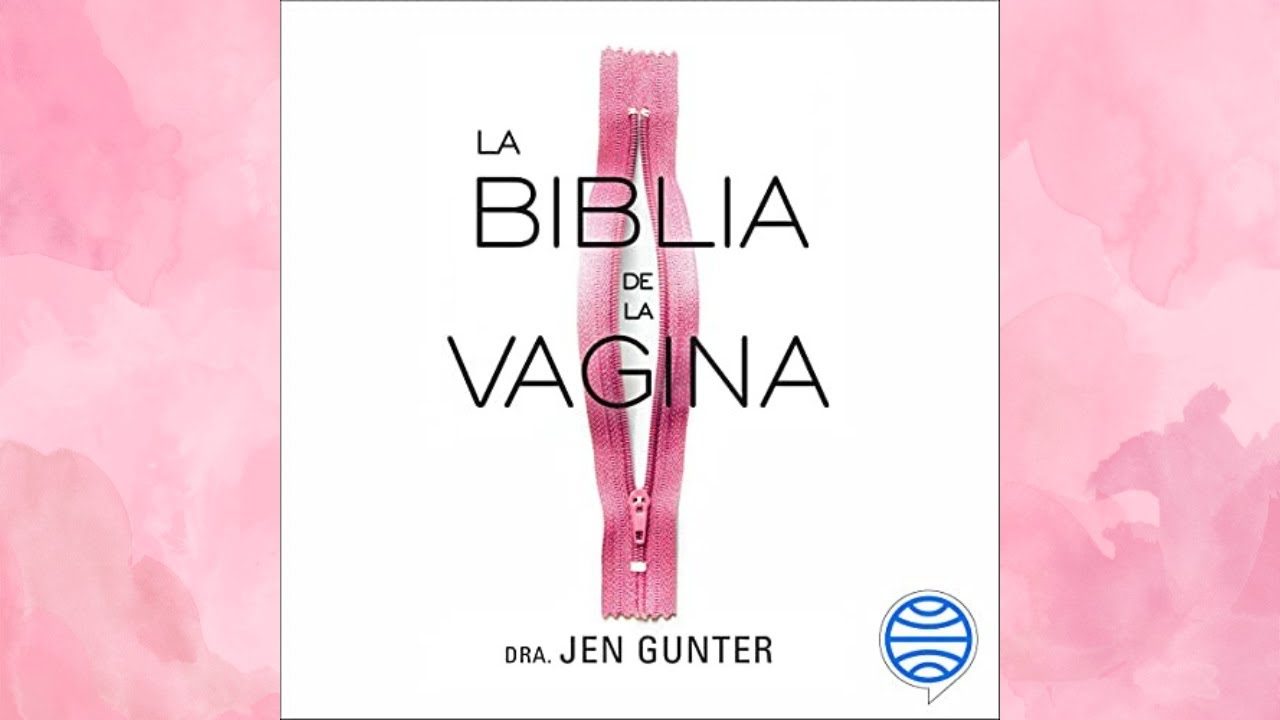 La Biblia de la Vagina Audiolibro, Dra  Jen Gunter