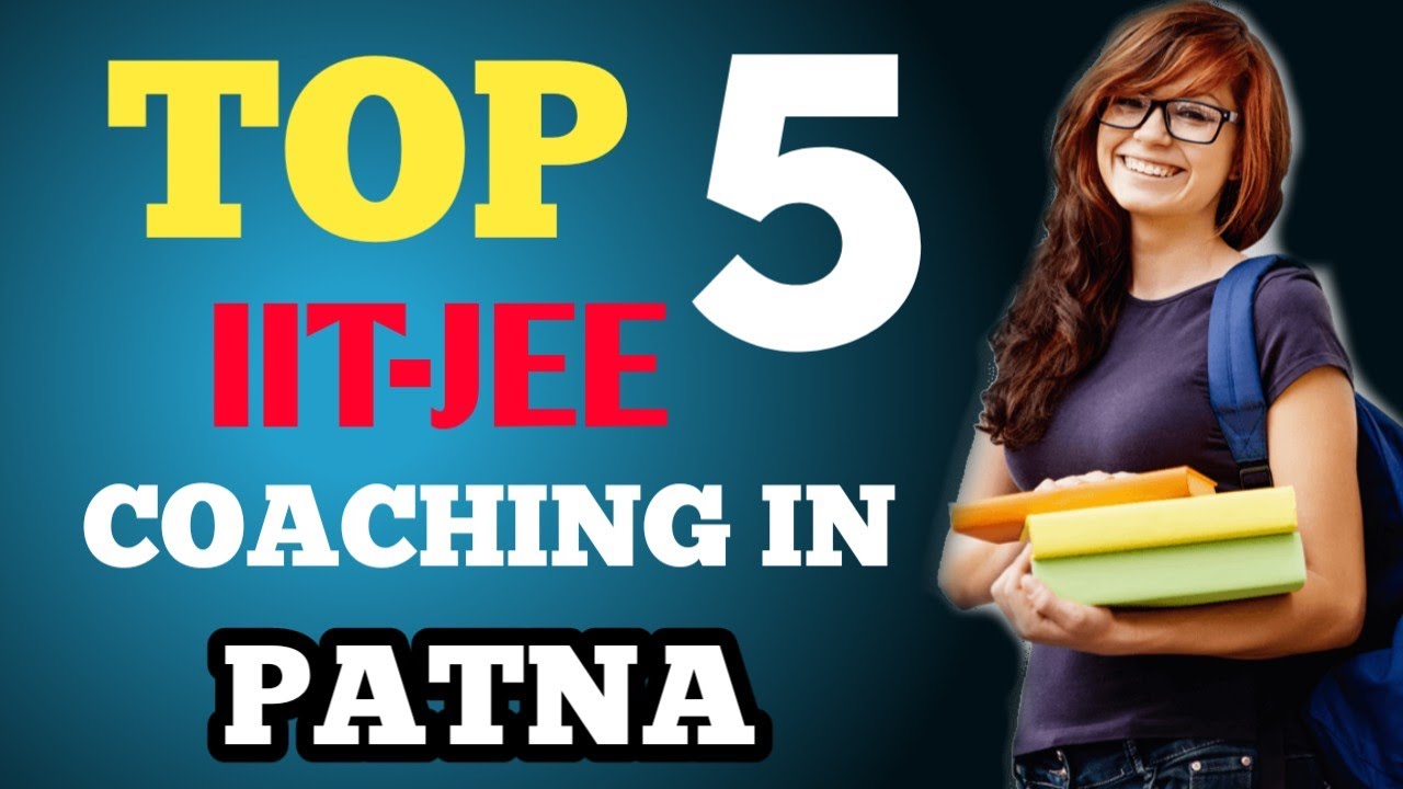 TOP 5 IIT-JEE COACHING IN PATNA || IIT-JEE COACHING IN PATNA || COACHING IN PATNA || IIT-JEE ||
