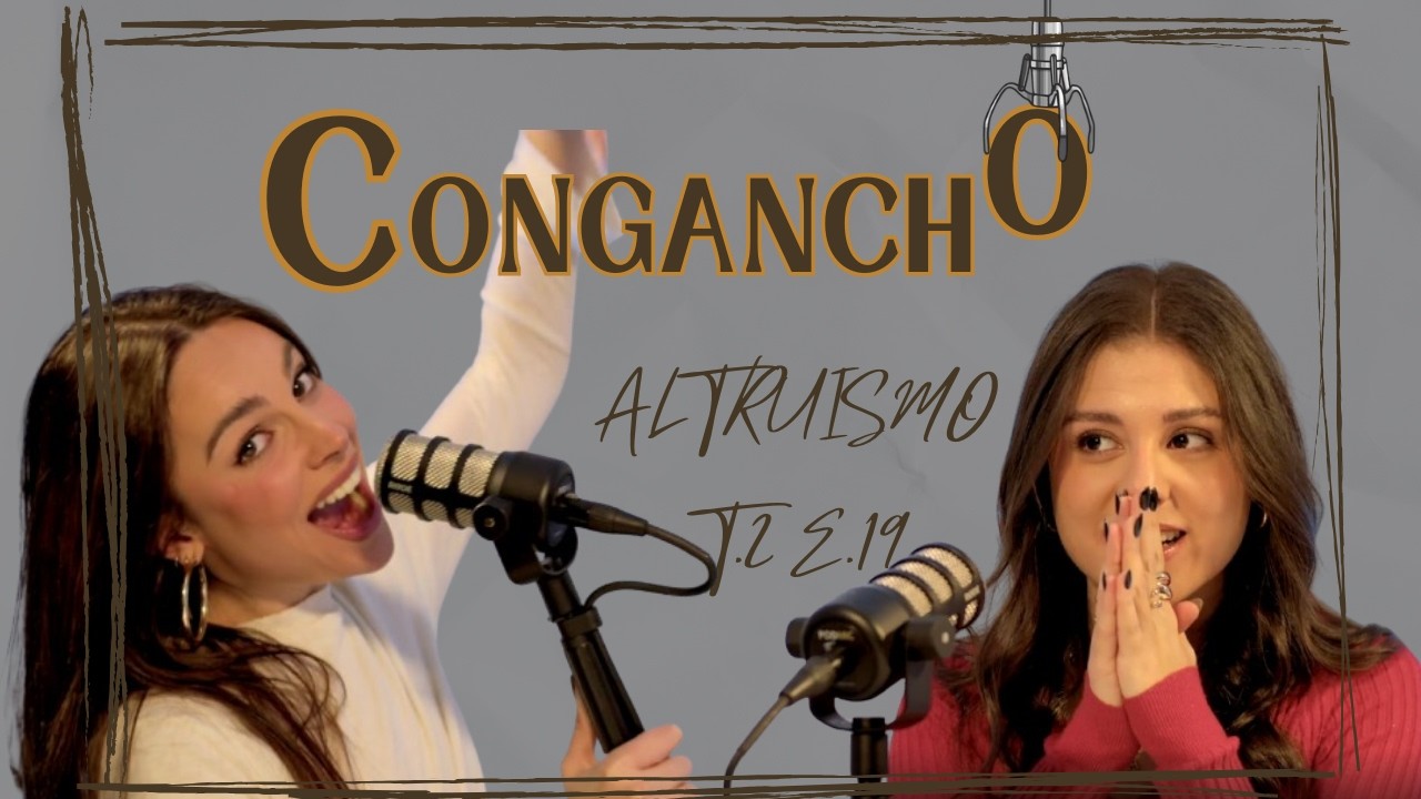 Congancho | 2x19 | Altruismo