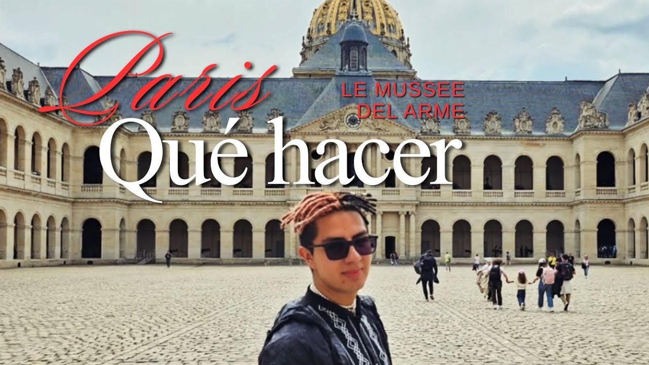 ¿QUÉ HACER EN PARIS? Visitando Le Musee del Arme