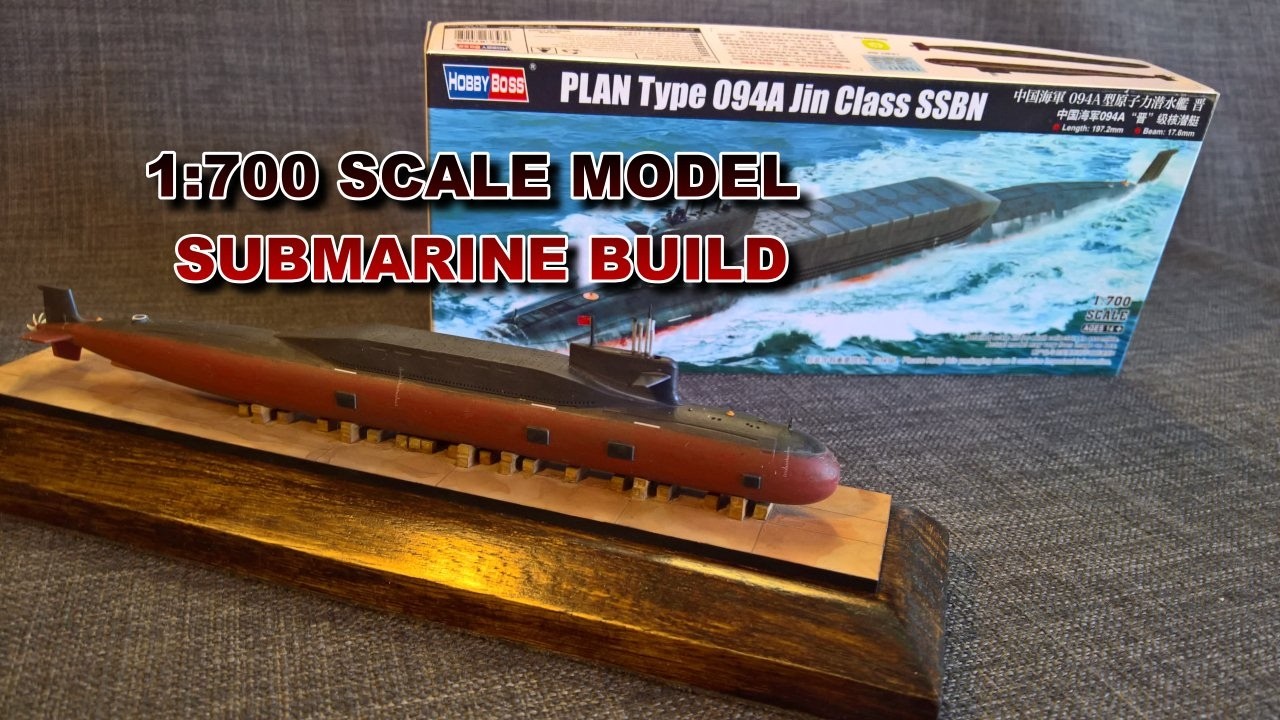 Chinese type 094A Submarine 1:700 scale model build