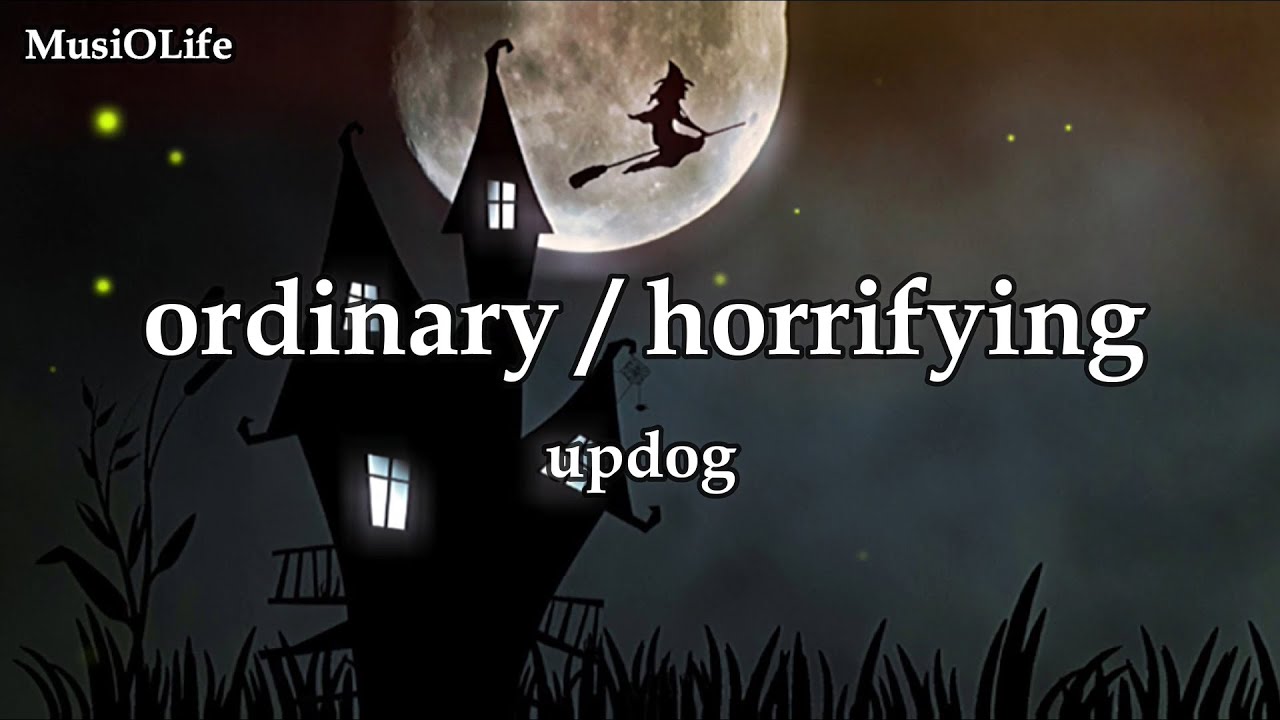 updog - ordinary / horrifying [Lyrics]