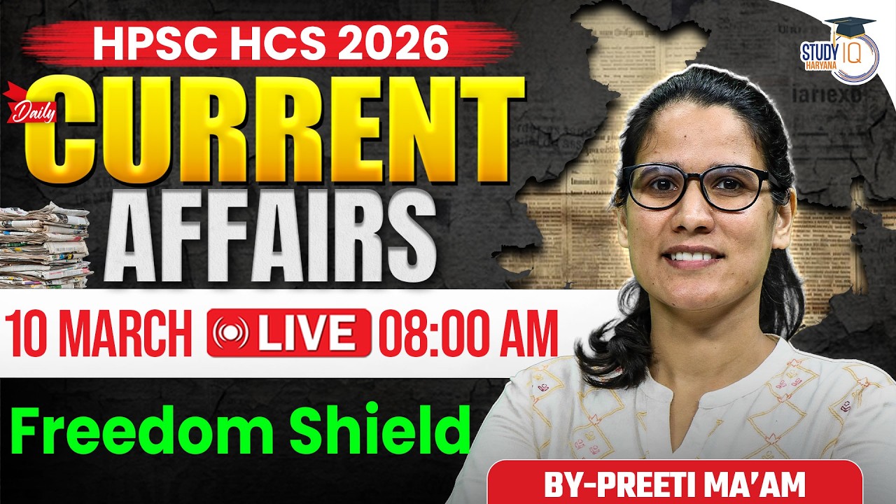 HPSC HCS 2026 | Daily Current Affairs | Today Current Affairs 10 March | By Preeti Ma’am |StudyIQ