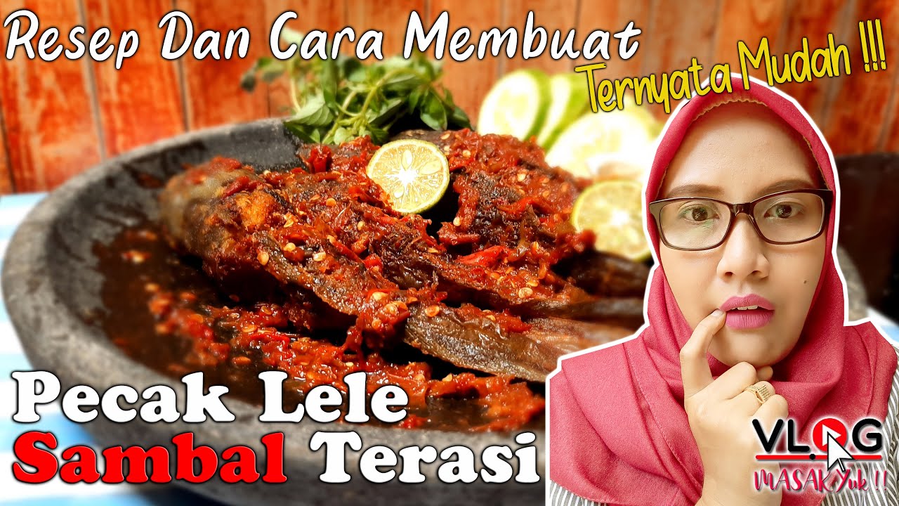 RESEP PECAK LELE SAMBAL TERASI , MUDAH DAN PRAKTIS MEMBUAT NYA