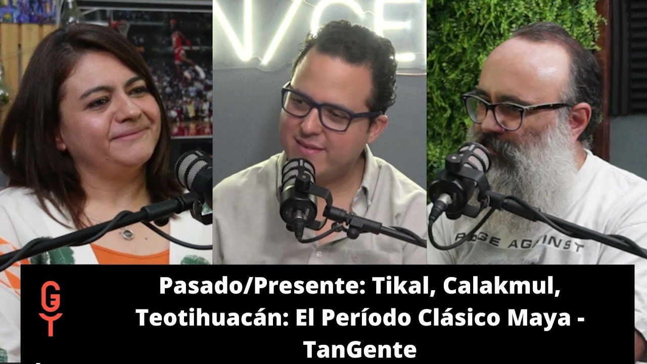 Pasado/Presente ep. 5 | Tikal, Calakmul, Teotihuacán: El Período Clásico Maya