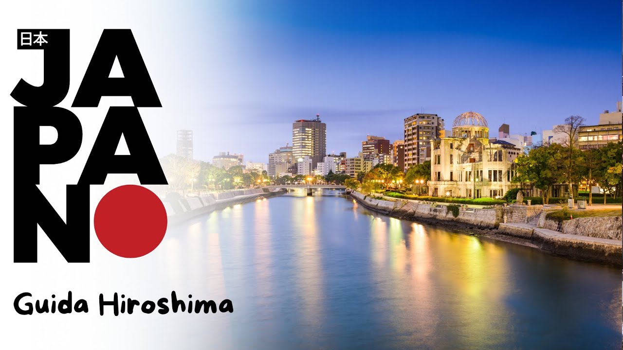 HIROSHIMA CONSIGLI di VIAGGIO: La GUIDA fai da te 🇯🇵