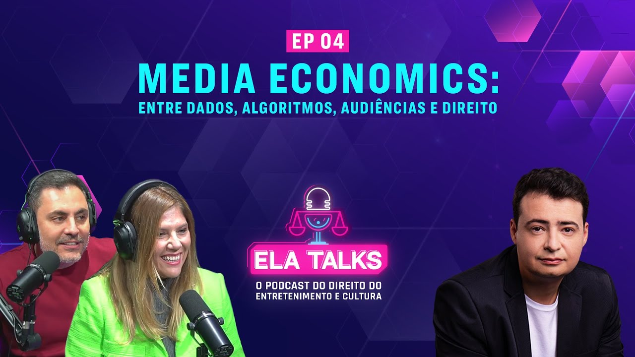 EP. 4 | Media Economics: entre dados, algoritmos e Direito