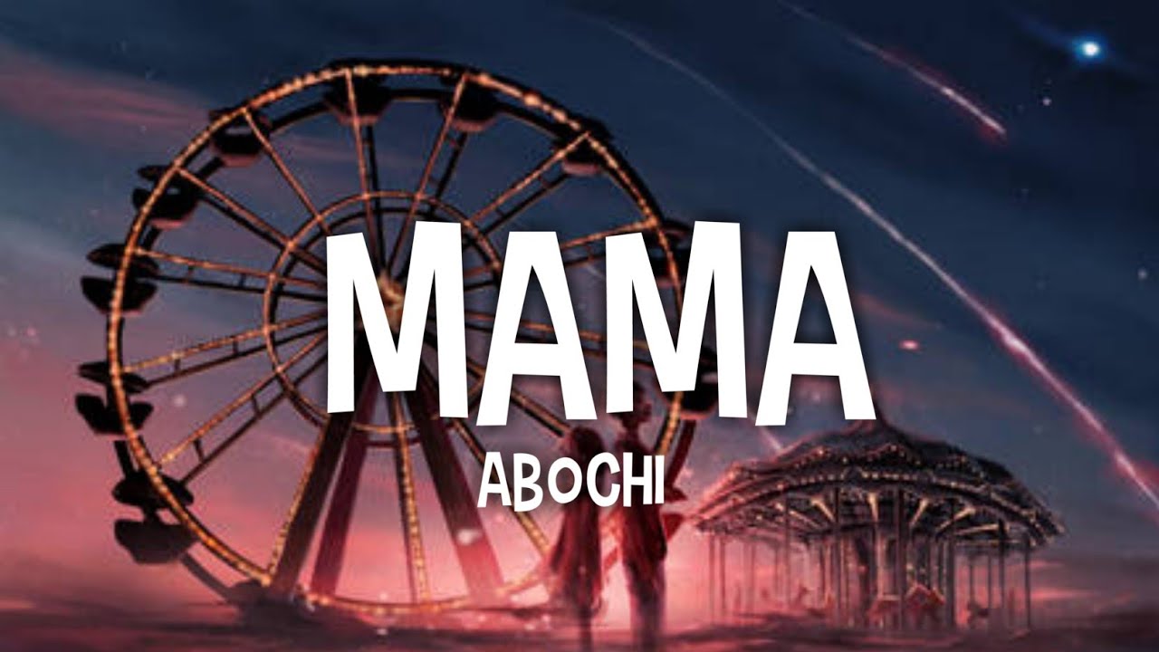 Abochi - Mama (Lyrics)🎵