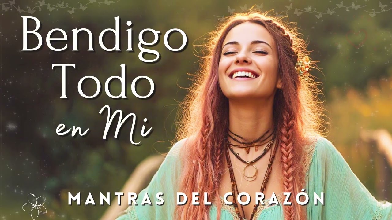 Bendigo Todo en Mí: Cánticos para Comenzar Tu Día con Éxito y Abundancia! 💫🌺✨