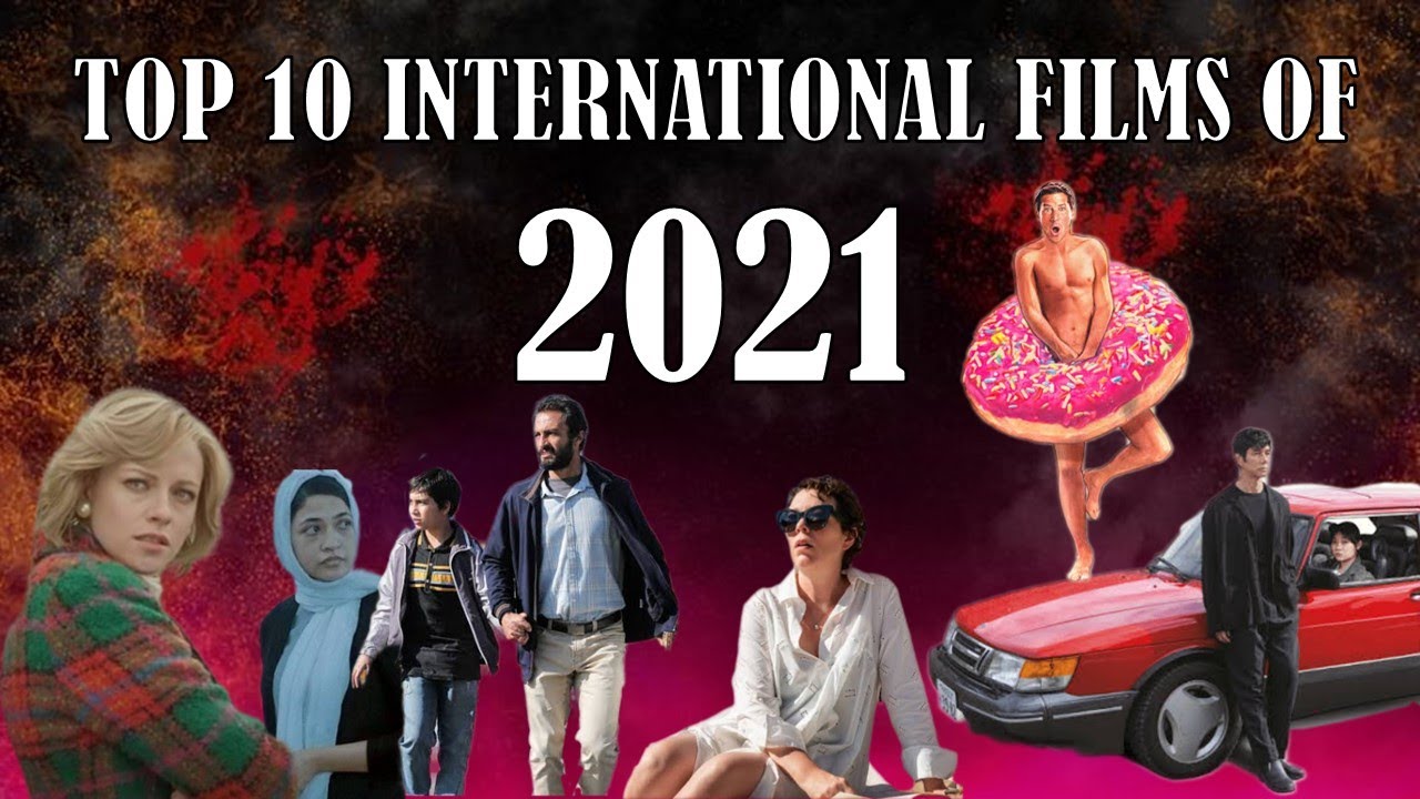 Top International Films of 2021 | Best of World Cinema 2021 | Year End Recommendations